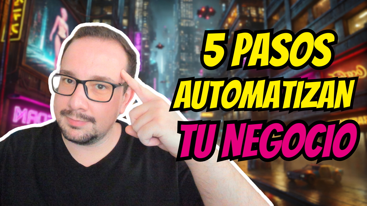 5 PASOS para Automatizar Tu Negocio con Inteligencia Artificial